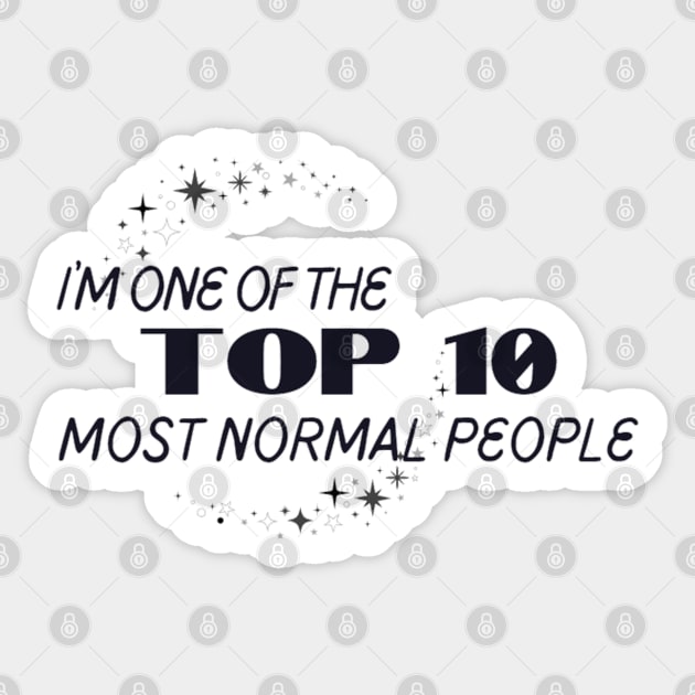 I'm one of the top 10 most normal people. Sticker by CursedContent